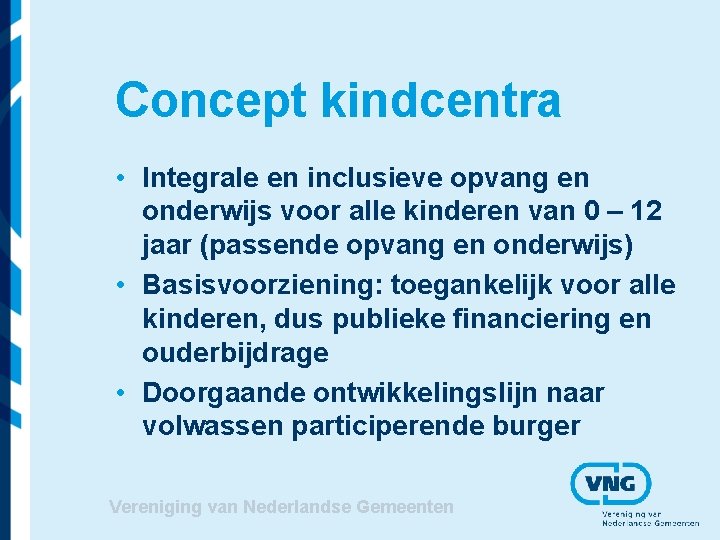 Concept kindcentra • Integrale en inclusieve opvang en onderwijs voor alle kinderen van 0