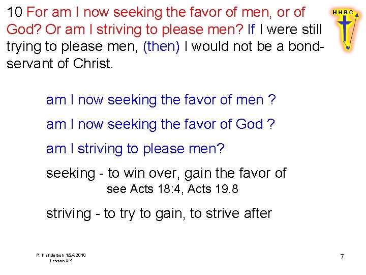 10 For am I now seeking the favor of men, or of God? Or