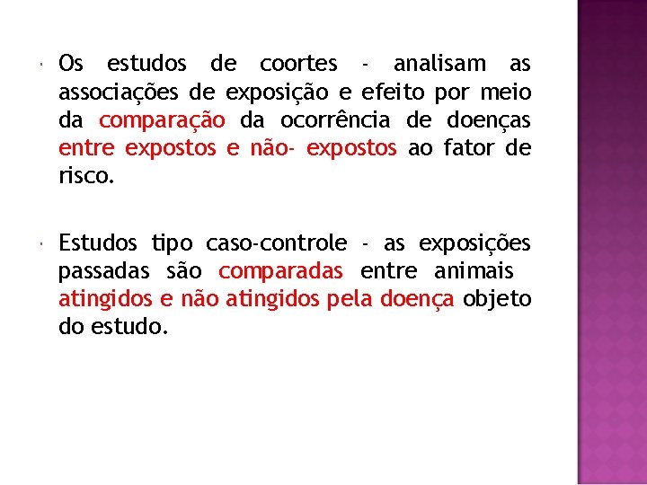  Os estudos de coortes - analisam as associações de exposição e efeito por