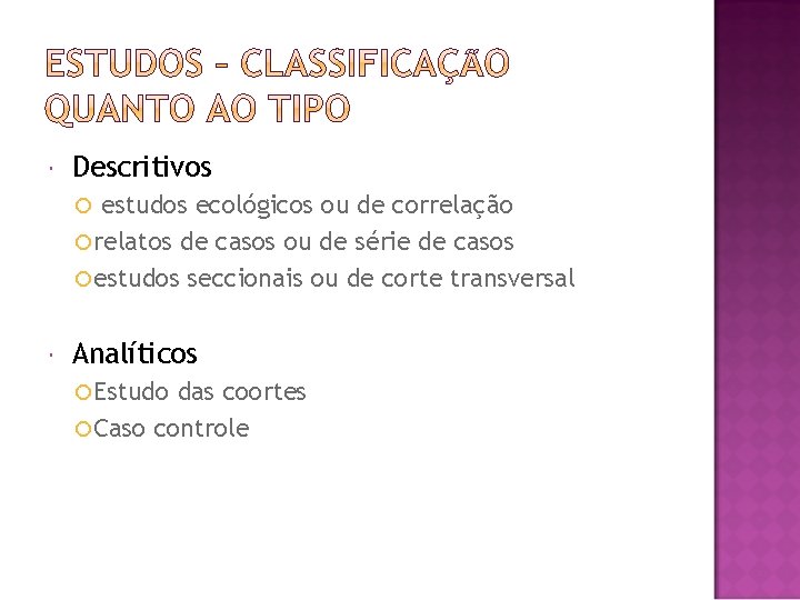  Descritivos estudos ecológicos ou de correlação relatos de casos ou de série de