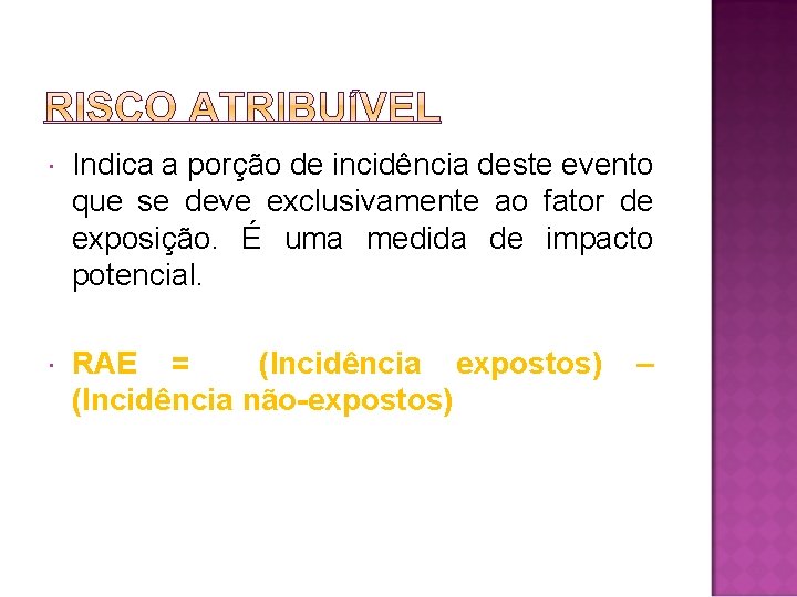  Indica a porção de incidência deste evento que se deve exclusivamente ao fator