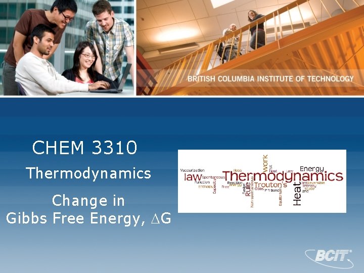 CHEM 3310 Thermodynamics Change in Gibbs Free Energy, G 