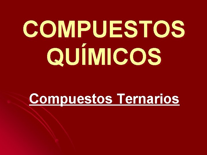 COMPUESTOS QUÍMICOS Compuestos Ternarios 