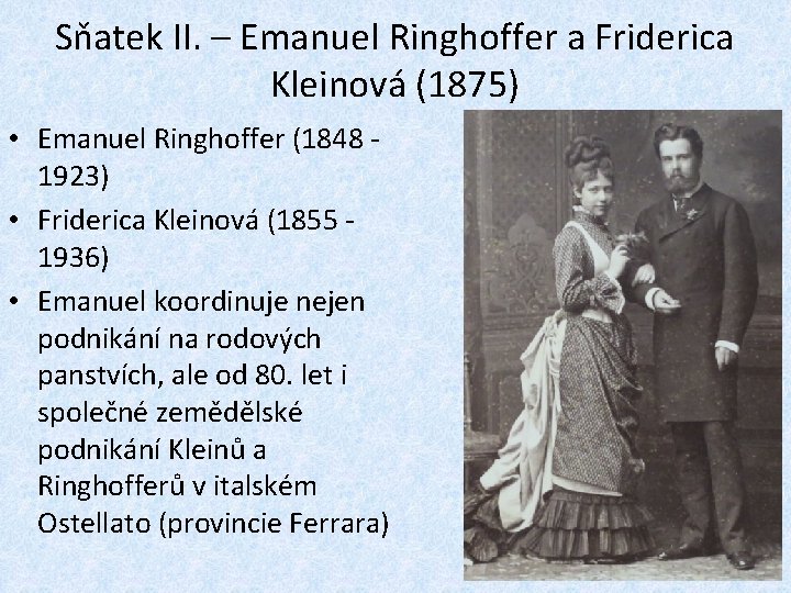 Sňatek II. – Emanuel Ringhoffer a Friderica Kleinová (1875) • Emanuel Ringhoffer (1848 -