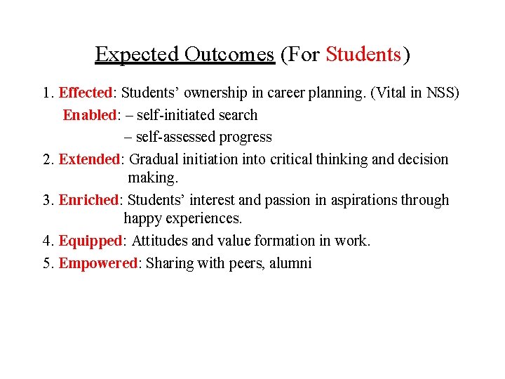 Expected Outcomes (For Students) 1. Effected: Students’ ownership in career planning. (Vital in NSS)