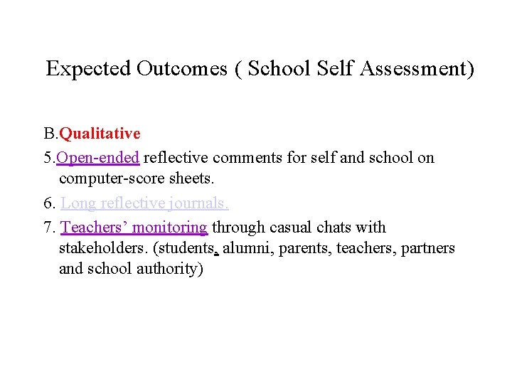 Expected Outcomes ( School Self Assessment) B. Qualitative 5. Open-ended reflective comments for self