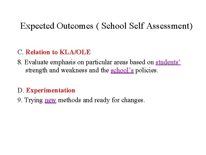 Expected Outcomes ( School Self Assessment) C. Relation to KLA/OLE 8. Evaluate emphasis on