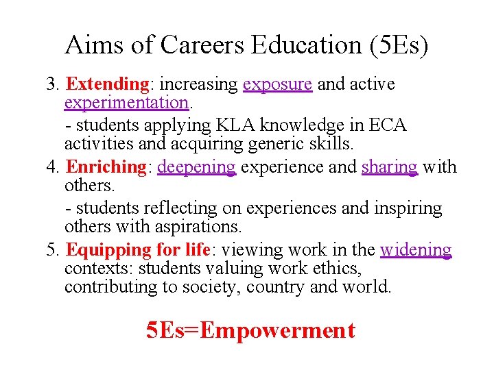 Aims of Careers Education (5 Es) 3. Extending: increasing exposure and active experimentation. -