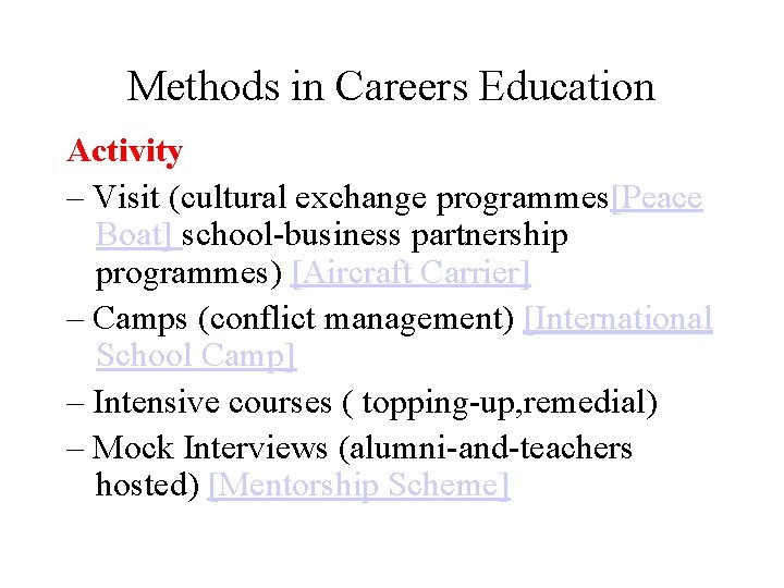 Methods in Careers Education Activity – Visit (cultural exchange programmes[Peace Boat] school-business partnership programmes)