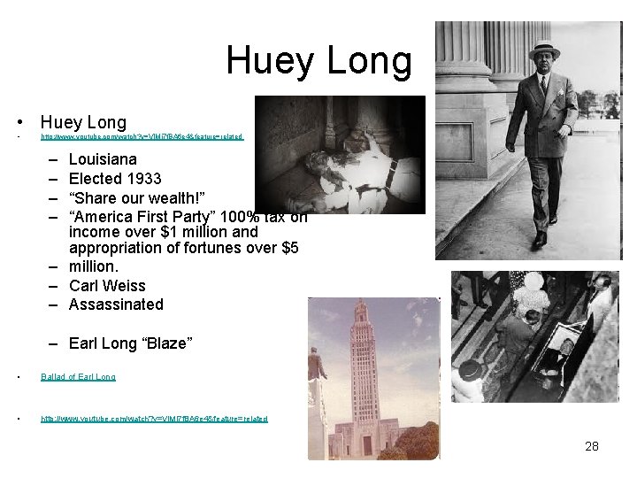 Huey Long • http: //www. youtube. com/watch? v=VIMi 7 f. BA 6 e 4&feature=related