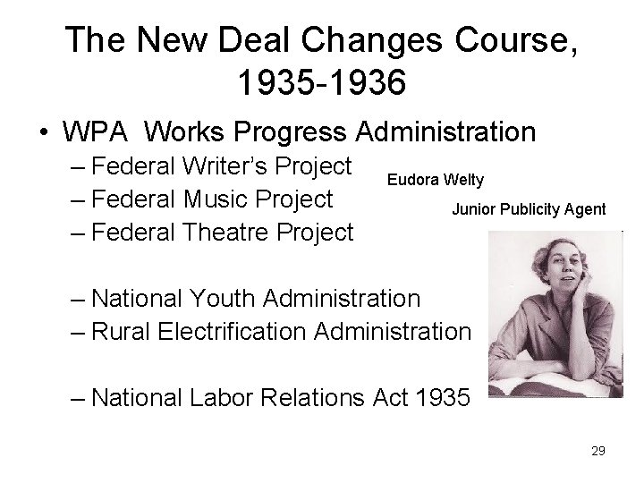 The New Deal Changes Course, 1935 -1936 • WPA Works Progress Administration – Federal