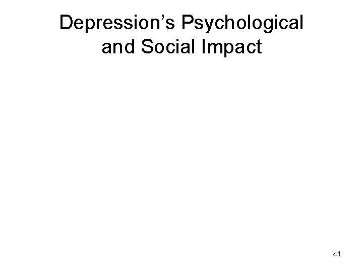 Depression’s Psychological and Social Impact 41 