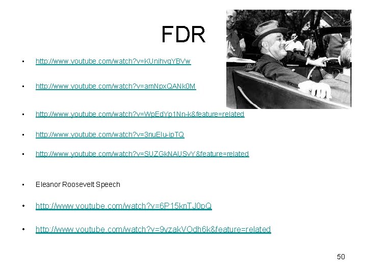 FDR • http: //www. youtube. com/watch? v=KUnihvq. YBVw • http: //www. youtube. com/watch? v=am.