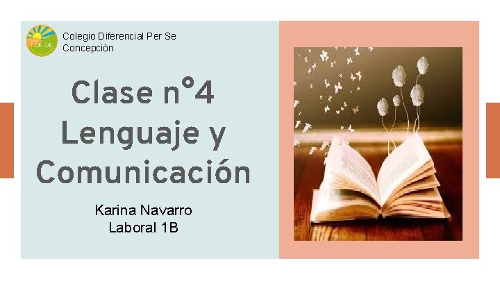 Colegio Diferencial Per Se Concepción Clase n° 4 Lenguaje y Comunicación Karina Navarro Laboral