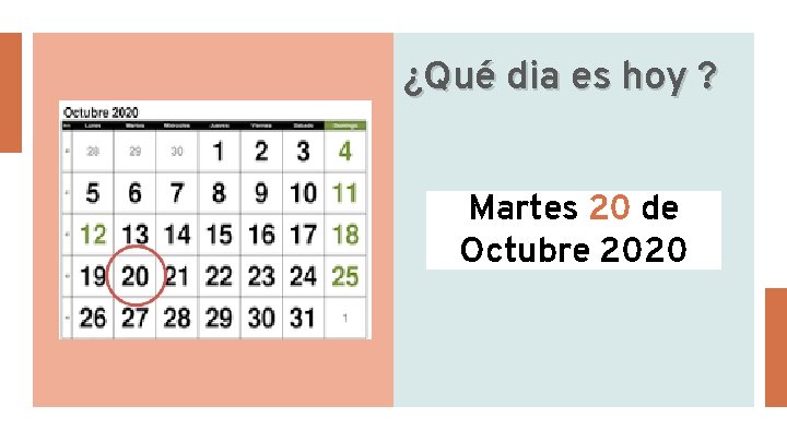 ¿Qué dia es hoy ? Martes 20 de Octubre 2020 