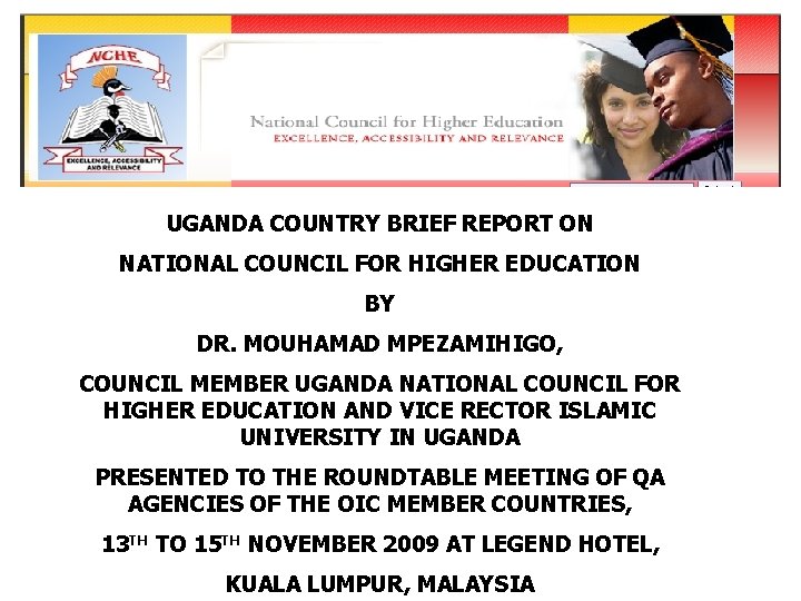 UGANDA COUNTRY BRIEF REPORT ON NATIONAL COUNCIL FOR HIGHER EDUCATION BY DR. MOUHAMAD MPEZAMIHIGO,