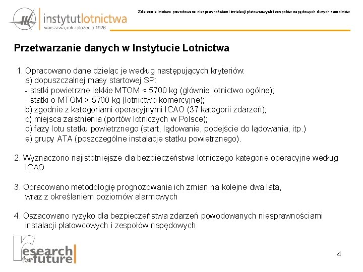 Zdarzenia lotnicze powodowane niesprawnościami instalacji płatowcowych i zespołów napędowych dużych samolotów Przetwarzanie danych w