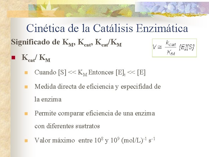 Cinética de la Catálisis Enzimática Significado de KM, Kcat/KM n Kcat/ KM n Cuando