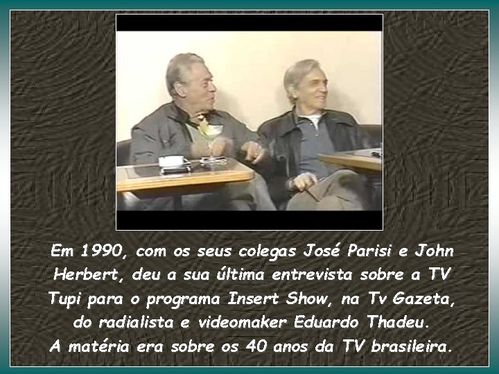 Em 1990, com os seus colegas José Parisi e John Herbert, deu a sua