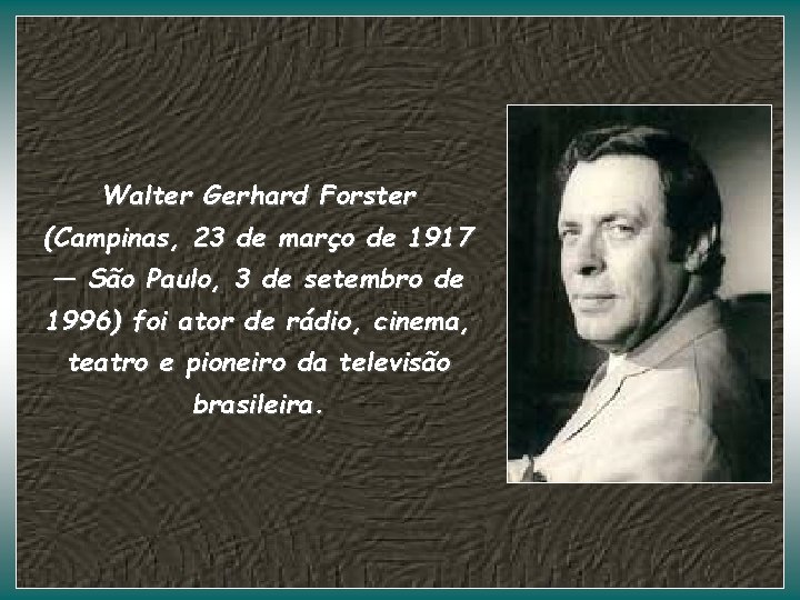 Walter Gerhard Forster (Campinas, 23 de março de 1917 — São Paulo, 3 de