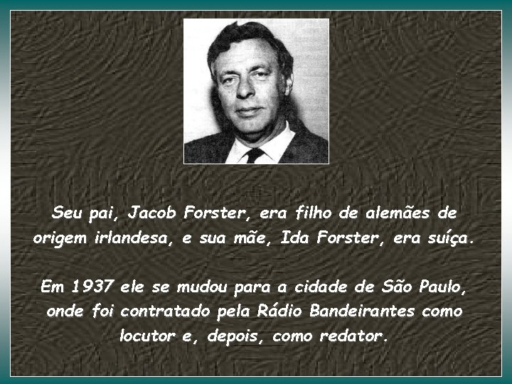Seu pai, Jacob Forster, era filho de alemães de origem irlandesa, e sua mãe,