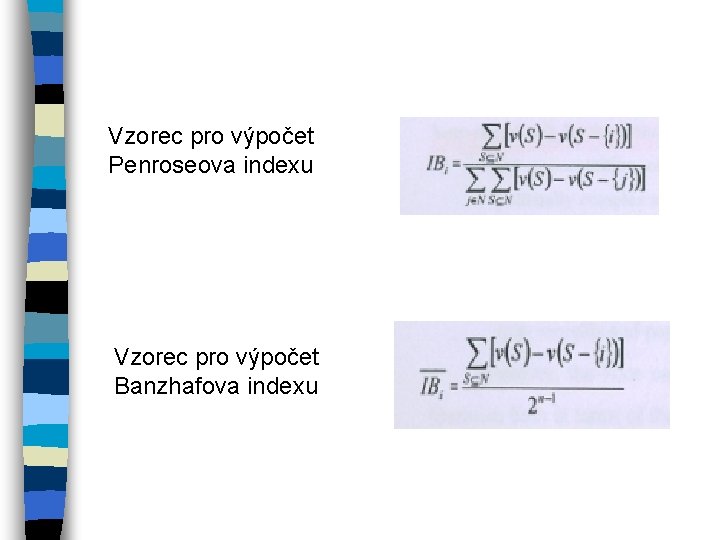 Vzorec pro výpočet Penroseova indexu Vzorec pro výpočet Banzhafova indexu 