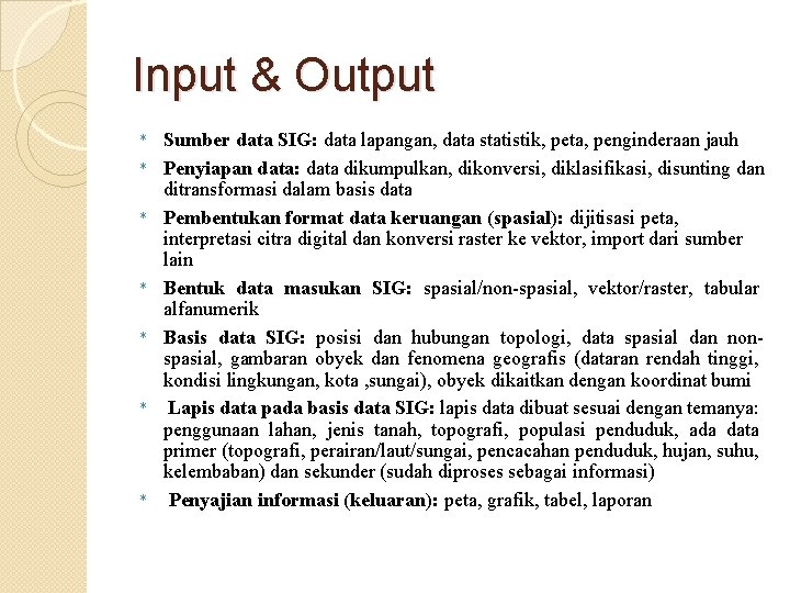 Input & Output * * * * Sumber data SIG: data lapangan, data statistik, Input & Output * * * * Sumber data SIG: data lapangan, data statistik,