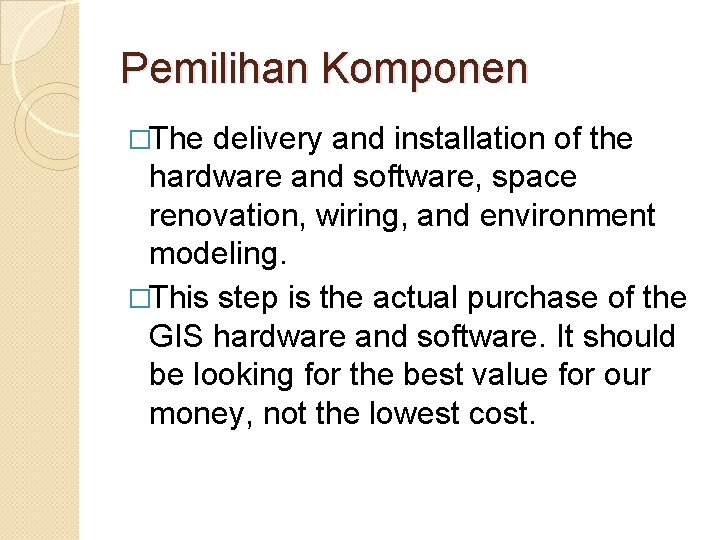 Pemilihan Komponen �The delivery and installation of the hardware and software, space renovation, wiring, Pemilihan Komponen �The delivery and installation of the hardware and software, space renovation, wiring,