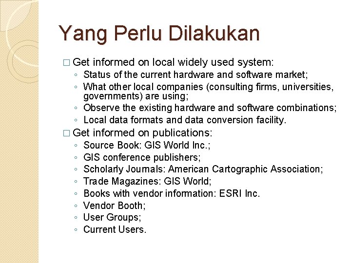 Yang Perlu Dilakukan � Get informed on local widely used system: � Get informed Yang Perlu Dilakukan � Get informed on local widely used system: � Get informed