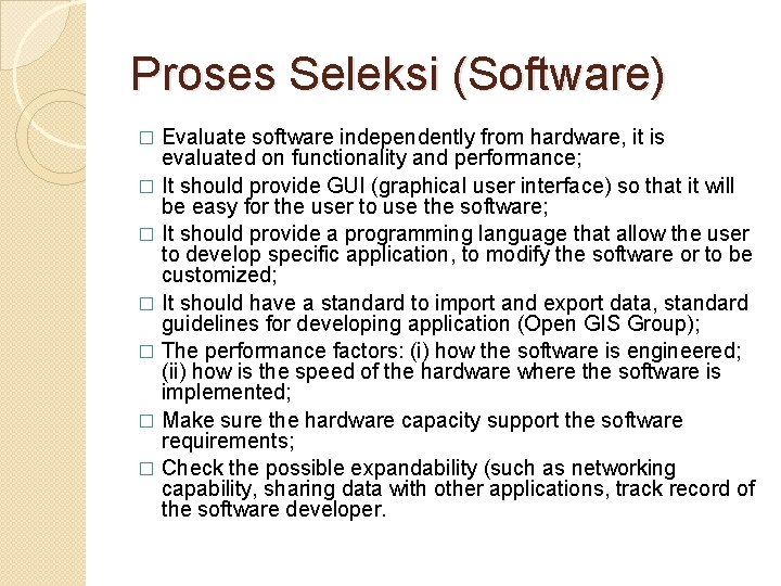 Proses Seleksi (Software) Evaluate software independently from hardware, it is evaluated on functionality and Proses Seleksi (Software) Evaluate software independently from hardware, it is evaluated on functionality and