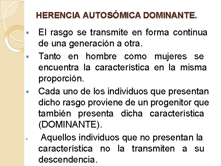 HERENCIA AUTOSÓMICA DOMINANTE. El rasgo se transmite en forma continua de una generación a