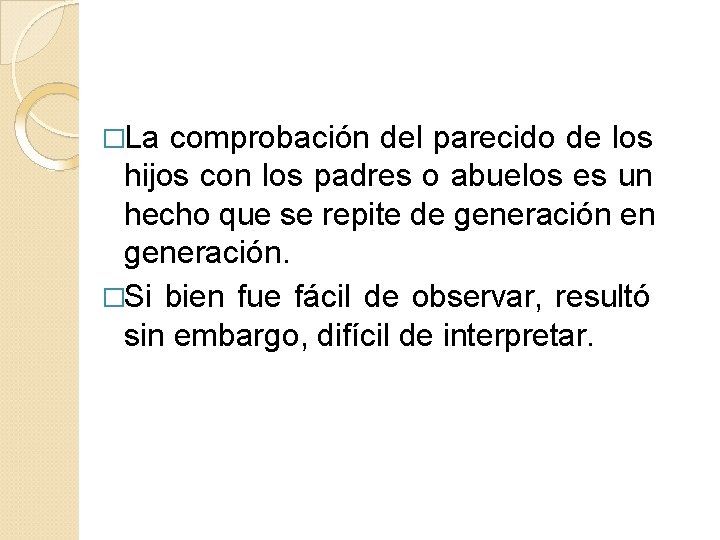 �La comprobación del parecido de los hijos con los padres o abuelos es un