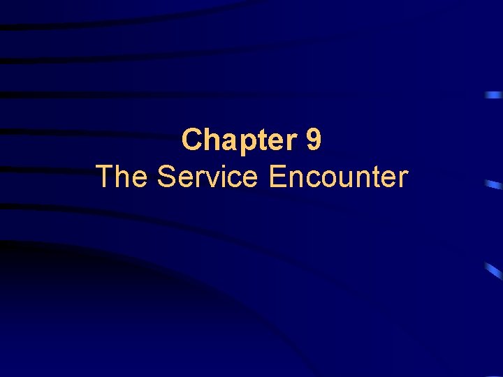 Chapter 9 The Service Encounter 