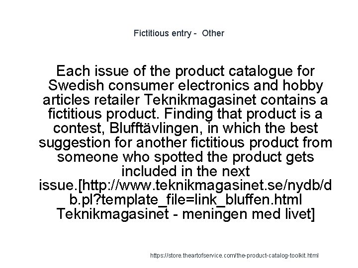 Fictitious entry - Other Each issue of the product catalogue for Swedish consumer electronics Fictitious entry - Other Each issue of the product catalogue for Swedish consumer electronics