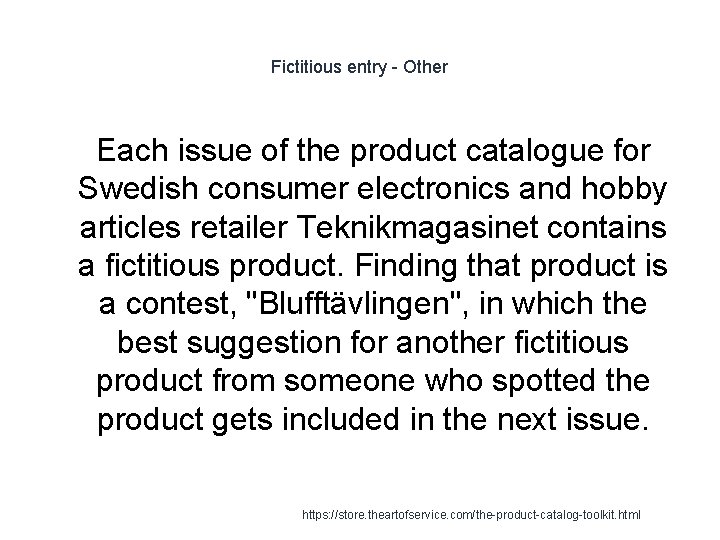 Fictitious entry - Other 1 Each issue of the product catalogue for Swedish consumer Fictitious entry - Other 1 Each issue of the product catalogue for Swedish consumer