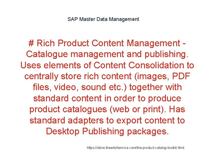 SAP Master Data Management # Rich Product Content Management Catalogue management and publishing. Uses SAP Master Data Management # Rich Product Content Management Catalogue management and publishing. Uses