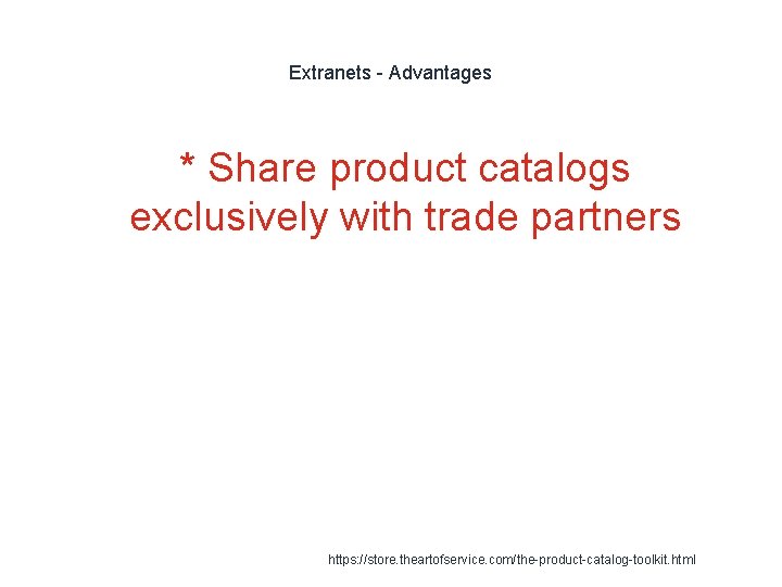 Extranets - Advantages * Share product catalogs exclusively with trade partners 1 https: //store. Extranets - Advantages * Share product catalogs exclusively with trade partners 1 https: //store.
