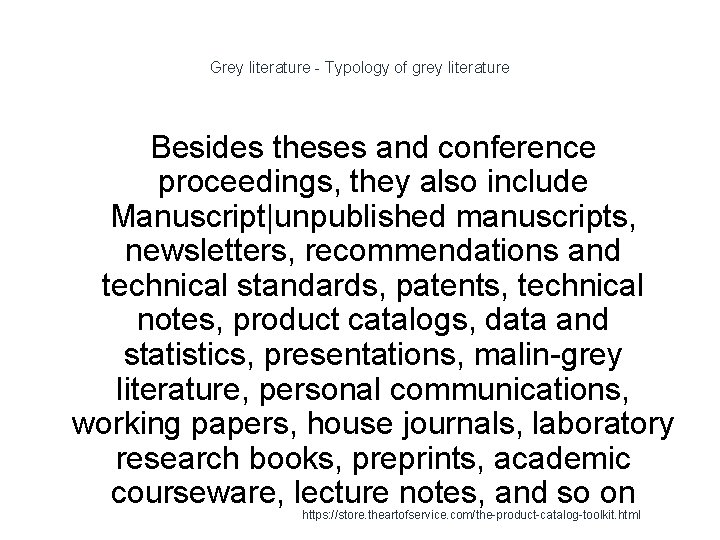 Grey literature - Typology of grey literature Besides theses and conference proceedings, they also Grey literature - Typology of grey literature Besides theses and conference proceedings, they also