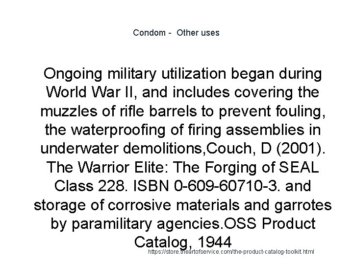 Condom - Other uses 1 Ongoing military utilization began during World War II, and Condom - Other uses 1 Ongoing military utilization began during World War II, and