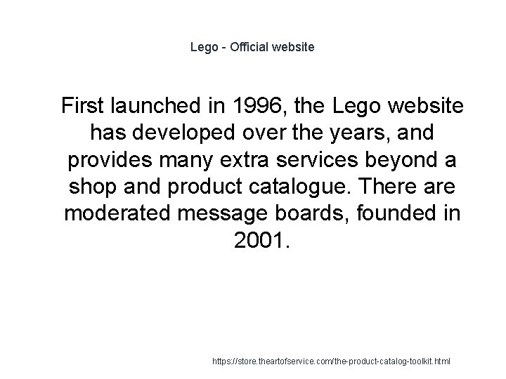 Lego - Official website 1 First launched in 1996, the Lego website has developed Lego - Official website 1 First launched in 1996, the Lego website has developed