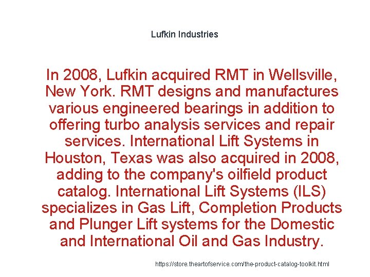 Lufkin Industries 1 In 2008, Lufkin acquired RMT in Wellsville, New York. RMT designs Lufkin Industries 1 In 2008, Lufkin acquired RMT in Wellsville, New York. RMT designs