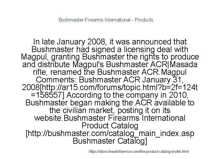 Bushmaster Firearms International - Products In late January 2008, it was announced that Bushmaster Bushmaster Firearms International - Products In late January 2008, it was announced that Bushmaster