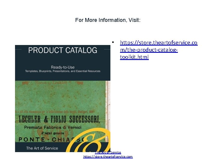 For More Information, Visit: • https: //store. theartofservice. co m/the-product-catalogtoolkit. html The Art of For More Information, Visit: • https: //store. theartofservice. co m/the-product-catalogtoolkit. html The Art of