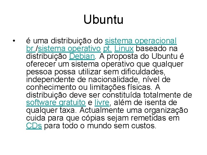 Ubuntu • é uma distribuição do sistema operacional br. /sistema operativo pt. Linux baseado