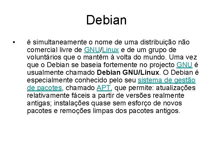 Debian • é simultaneamente o nome de uma distribuição não comercial livre de GNU/Linux