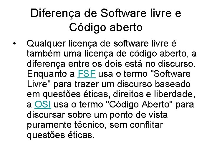 Diferença de Software livre e Código aberto • Qualquer licença de software livre é