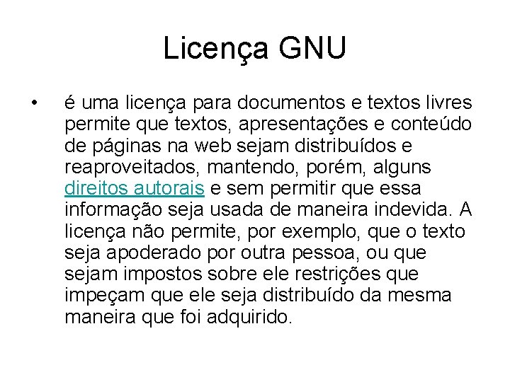 Licença GNU • é uma licença para documentos e textos livres permite que textos,