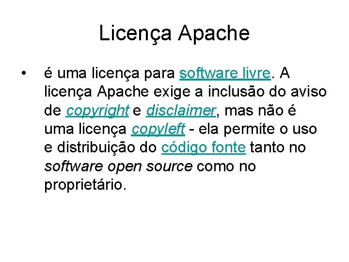 Licença Apache • é uma licença para software livre. A licença Apache exige a