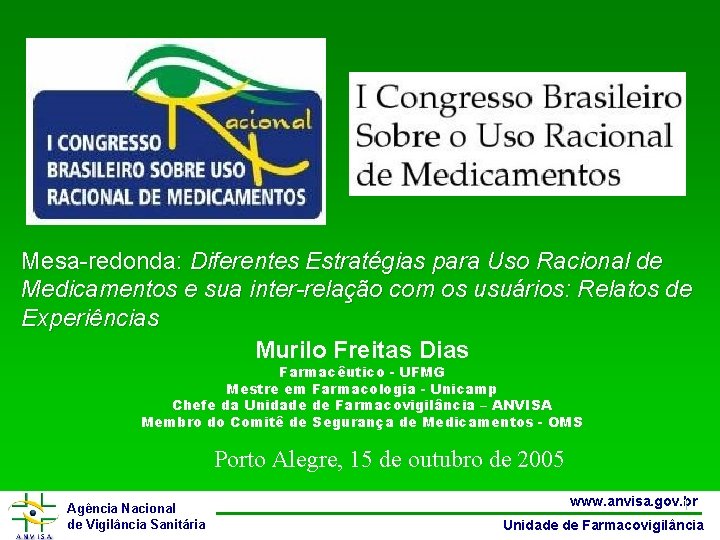 Mesa-redonda: Diferentes Estratégias para Uso Racional de Medicamentos e sua inter-relação com os usuários: