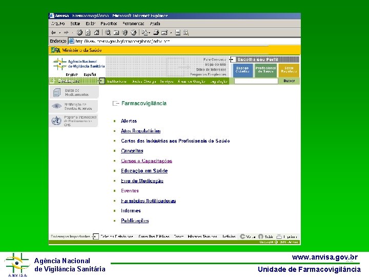 Agência Nacional de Vigilância Sanitária www. anvisa. gov. br 22 Unidade de Farmacovigilância 